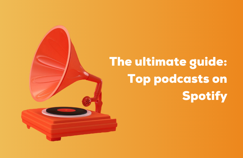 The ultimate guide: Top podcasts on Spotify